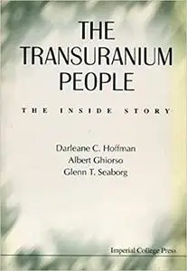 The Transuranium People: The Inside Story