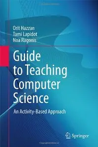 Guide to Teaching Computer Science: An Activity-Based Approach (repost)