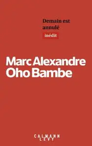 Marc Alexandre Oho Bambe, "Demain est annulé"