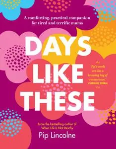 Days Like These: A comforting, practical companion for tired and terrific mums