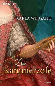 Karla Weigand - Die Kammerzofe