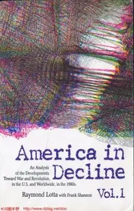 America in Decline: An Analysis of the Developments Towards War and Revolution in the U.S. and Worldwide, in the 1980