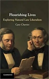 Flourishing Lives: Exploring Natural Law Liberalism