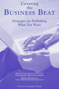 Covering the Business Beat: Strategies for Publishing What Your Write