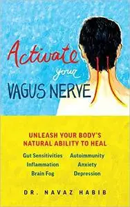 Activate Your Vagus Nerve: Unleash Your Body's Natural Ability to Heal