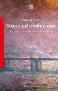 Edmund Russell - Storia ed evoluzione. Un nuovo ponte tra umanesimo e scienze