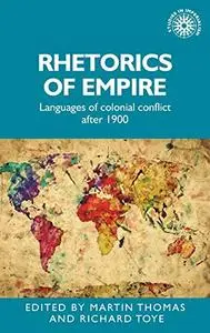 Rhetorics of empire: Languages of colonial conflict after 1900 (Studies in Imperialism)