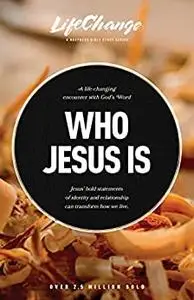 Who Jesus Is: A Bible Study on the “I Am” Statements of Christ (LifeChange)