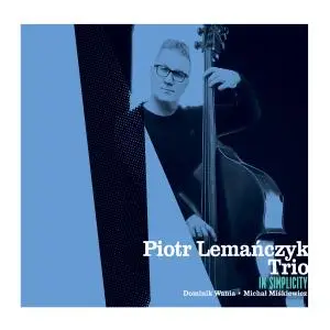 Piotr Lemańczyk Trio - In Simplicity (2020)