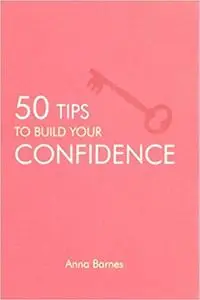 50 Tips to Build Your Confidence
