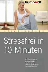 Heike Höfler - Stressfrei in 10 Minuten