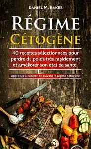 «Régime Cétogène» by Daniel M. Baker