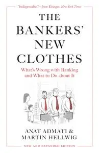 The Bankers' New Clothes: What's Wrong with Banking and What to Do about It, New and Expanded Edition
