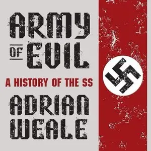 Army of Evil: A History of the SS  (Audiobook)