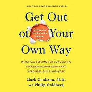 Get out of Your Own Way: Overcoming Self-Defeating Behavior [Audiobook]