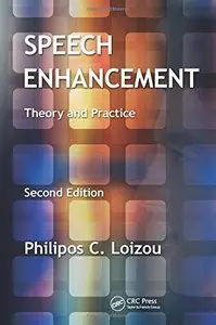 Speech Enhancement: Theory and Practice, Second Edition (Repost)