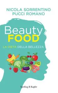 Nicola Sorrentino, Pucci Romano - Beautyfood. La dieta della bellezza