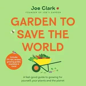 Garden to Save the World: Grow Your Own, Save Money and Help the Planet [Audiobook]