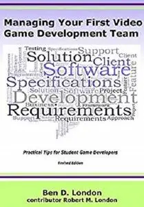 Managing Your First Video Game Development Team: Practical Tips for Student Game Developers