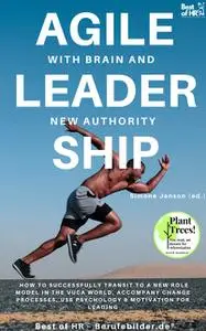 «Agile Leadership with Brain and New Authority» by Simone Janson