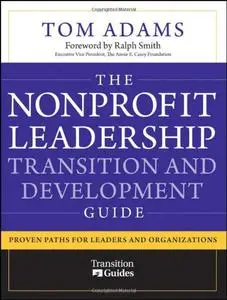 The Nonprofit Leadership Transition and Development Guide: Proven Paths for Leaders and Organizations (repost)