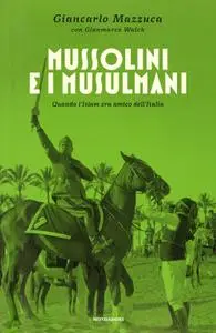 Giancarlo Mazzuca, Gianmarco Walch - Mussolini e i musulmani