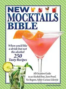 New Mocktails Bible: All Occasion Guide to an Alcohol-Free, Zero-Proof, No-Regrets, Sober-Curious Lifestyle