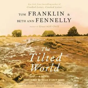 «The Tilted World» by Tom Franklin,Beth Ann Fennelly