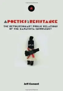 A Poetics of Resistance: The Revolutionary Public Relations of the Zapatista Insurgency
