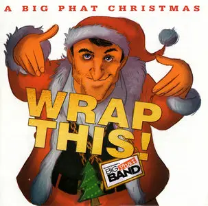 Gordon Goodwin's Big Phat Band - Wrap This! - A Big Phat Christmas (2015)