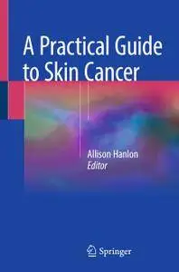 A Practical Guide to Skin Cancer (Repost)