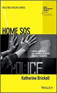 Home SOS: Gender, Violence, and Survival in Crisis Ordinary Cambodia