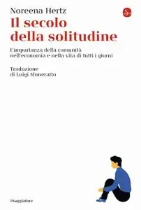 Noreena Hertz - Il secolo della solitudine