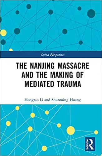 The Nanjing Massacre and the Making of Mediated Trauma