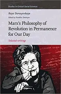 Marx's Philosophy of Revolution in Permanence for Our Day (Studies in Critical Social Sciences)