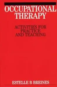 Occupational Therapy: Activities for Practice and Teaching