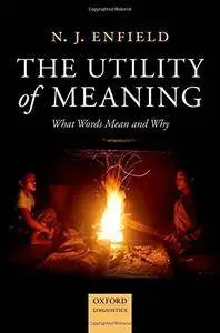 The Utility of Meaning: What Words Mean and Why