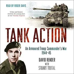 Tank Action: An Armoured Troop Commander's War 1944-45 [Audiobook]