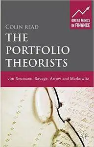 The Portfolio Theorists: von Neumann, Savage, Arrow and Markowitz
