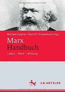 Marx-Handbuch: Leben - Werk - Wirkung