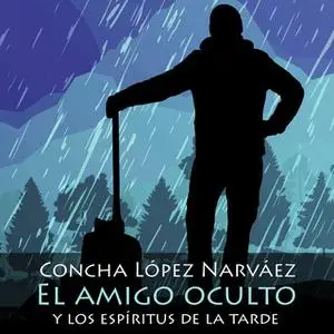 «El amigo oculto y los espíritus de la tarde» by Concha López Narváez