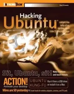 Hacking Ubuntu: Serious Hacks Mods and Customizations