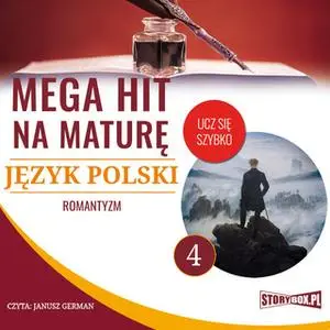 «Mega hit na maturę. Język polski 4. Romantyzm» by Opracowanie: Małgorzata Choromańska