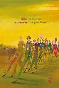 Julio Cortázar - A passeggio con John Keats