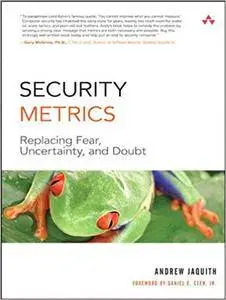 Security Metrics: Replacing Fear, Uncertainty, and Doubt (Repost)