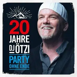 DJ Ötzi - 20 Jahre DJ Ötzi - Party ohne Ende (2019)