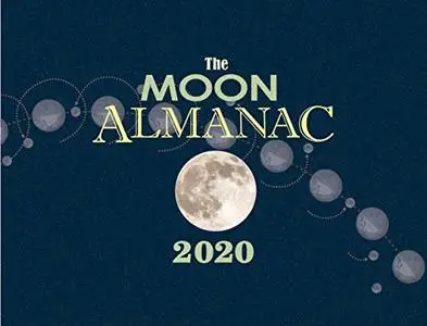 The Moon Almanac 2020 The Moon Almanac 2020