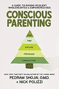 Conscious Parenting: A Guide to Raising Resilient, Wholehearted & Empowered Kids