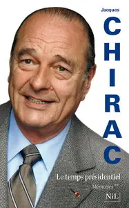 Jacques Chirac, "Le temps présidentiel"