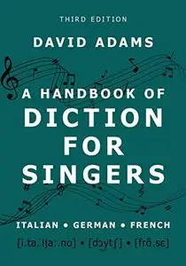 A Handbook of Diction for Singers: Italian, German, French, 3rd Edition